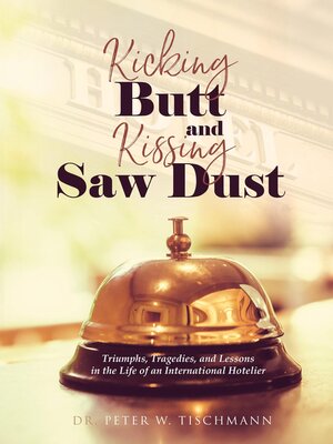 cover image of Kicking Butt and Kissing Saw Dust